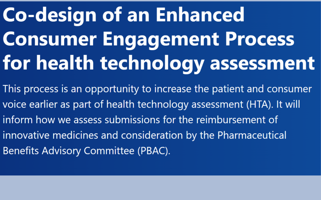 Co-design of an Enhanced Consumer Engagement Process for health technology assessment in Australia.